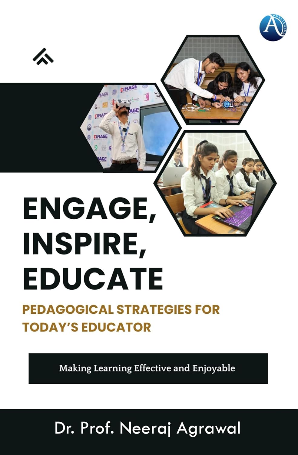 Cover of Engage, Inspire, Educate — Pedagogical Strategies for Today's Educator, by Dr. Prof. Neeraj Agrawal